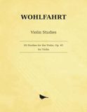 Wohlfahrt 60 Studies for the Violin, Op. 45: Sixty Studies for the Violin — Books I and II complete, Nos. 1–60