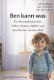 Ben kann was! - Ein Mutmachbuch über Selbstvertrauen, Stärken und den Glauben an sich selbst