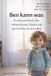 Ben kann was! - Ein Mutmachbuch über Selbstvertrauen, Stärken und den Glauben an sich selbst