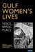 Gulf Women's Lives: Voice, Space, Place
