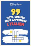 99 Mots Croisés pour Apprendre l'italien