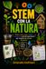 STEM CON LA NATURA: Piante, semi, suolo, insetti, ecosistemi e piccoli esperimenti per scoprire la scienza all’aperto
