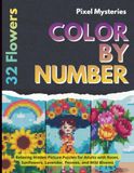 32 Mystery Mosaic Flowers: Color by Number Garden Secrets