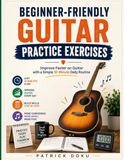 Beginner-Friendly Guitar Practice Exercises
