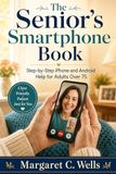 The Senior's Smartphone Book: Step-by-Step iPhone and Android Help for Adults Over 75