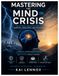 Mastering The Mind In Crisis: The Science And Psychology Of Survival Resilience And Recovery