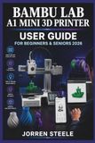 BAMBU LAB A1 MINI Imprimante 3D Guide de l'utilisateur pour débutants et seniors 2026
