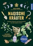 Magische Franckh-Kosmos Magische Kräuter: Heilende Pflanzen und Seelenmedizin aus dem eigenen Garten. Die verborgene Kraft der Kräuter entdecken - Rituale & Rezepte für jede Jahreszeit. Bring grüne Magie in dein Leben!