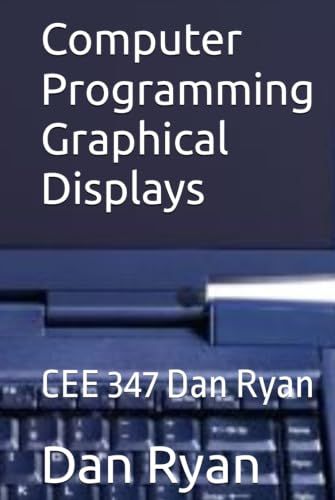 Computer Programming Graphical Displays: CEE 347 Dan Ryan