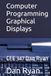 Computer Programming Graphical Displays: CEE 347 Dan Ryan
