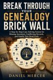 Break Independently Published Break Through Your Genealogy Brick Wall Paperback