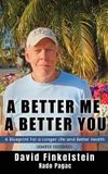 A Libri GmbH A Better Me, A Better You: A Roadmap to a Longer Life and Better Health