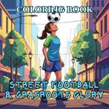 Street Football & Grassroots Glory: An Adult Coloring Book of Urban Soccer Courts, Backyard Matches, and Beach Football Culture