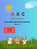 ABC Coloring Book: Learn ABC with 26 Cute Animals Ages 3-5
