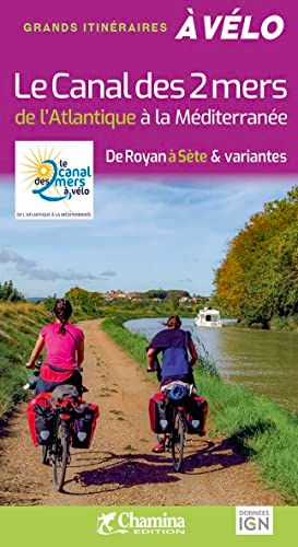 Le Chamina edition Grands itinéraires à vélo- Canal des 2 mers de l'Atlantique é Méditerranée à vélo