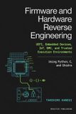 Firmware Libri GmbH Firmware and Hardware Reverse Engineering: UEFI, Embedded Devices, IoT, BMC, and Trusted Execution Environments Using Python, C, and Ghidra
