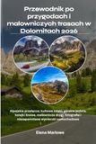 Przewodnik po przygodach i malowniczych trasach w Dolomitach 2026