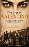 The VALENTINO The Eyes of VALENTINO, Centenary Edition 1926-2026: The Story of Rudolph Valentino that began with a TANGO