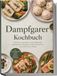 Cuisinier à la vapeur : Sain, aromatique, plein de nutriments – les recettes les plus savoureuses pour tous les goûts et plus de temps au quotidien – incl. Bao & raviolis, yaourt, sauces, menus & Meal Prep