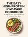 The Easy High-Protein, Low-Carb Cookbook