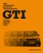 The Volkswagen The Complete Book of Volkswagen GTI Hardcover