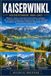 KAISERWINKL REISEFÜHRER 2026-2027: Walchsee, Kössen, Schwendt & Rettenschöss entdecken – die schönsten Wanderwege, Bergpanoramen, Almen, Badeseen, ... für einen unvergesslichen Urlaub in Tirol