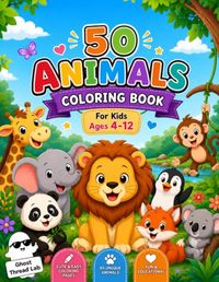 50 Animals Coloring Book: Cute and Easy Animal Coloring Book for Kids Ages 4–12 | 50 Fun Animals to Color