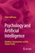 Psychology and Artificial Intelligence: Machines, Consciousness, and the Human Psyche
