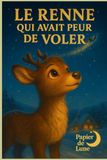 Le renne qui avait peur de voler: Un conte de Noël sur le courage, la peur et la magie d'oser