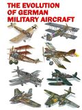 The Evolution of German Military Aircraft: Volume 1. The Phoenix and the Eagle (1913-1945)