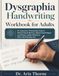 Dysgraphia Handwriting Workbook for Adults: An Ergonomic Penmanship Guide to Retrain Muscle Memory, Relieve Hand Fatigue, and Master Legible Writing for Work and Everyday Life