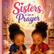 Sisters in Prayer: A Children's Book Inspired by the Holy Bible