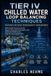 Tier Independently Published Tier IV Chilled Water Loop Balancing Techniques: Mission-Critical Redundancy Management Paperback