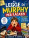 LA Libri GmbH La Legge Di Murphy Per Ragazzi: Errori, Imprevisti e Idee Geniali per Cavarsela Quando Nulla Va Come Previsto
