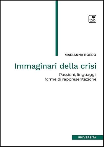 Immaginari della crisi. Passioni, linguaggi, forme di rappresentazione