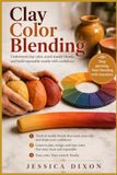 Clay Color Blending: Understand clay color, avoid muddy blends, and build repeatable results with confidence