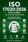 ISO 17020:2026 Explained in Plain English: What the Inspection Bodies Standard Actually Requires