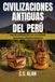 Civilisations anciennes du Pérou : Encyclopédie des cultures péruviennes préhispaniques