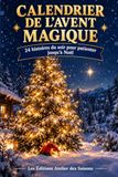 CALENDRIER DE L'AVENT MAGIQUE: 24 histoires du soir pour patienter jusqu'à Noël