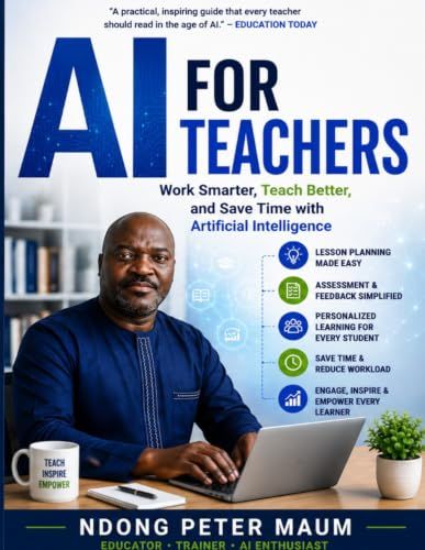 AI for Teachers: Work Smarter, Teach Better, and Save Time with Artificial Intelligence