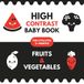 High Contrast Baby Book: Fruits & Vegetables | For Little Eyes 2+ Months