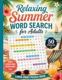 Relaxing Summer Word Search for Adults: Large Print Puzzle Book with 50 Themed Word Searches and 1000 Hidden Words for Seniors, Adults, and Relaxation.