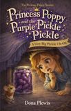 Princess Poppy The Princess Poppy Stories- Princess Poppy and the Purple Pickle Pickle