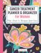 Cancer Treatment Planner & Organizer for Women: Undated Chemo Journal