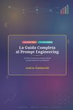 La Libri GmbH La Guida Completa al Prompt Engineering: Tecniche, framework, esempi avanzati e programmazione in produzione VOLUME UNICO EDIZIONE AGGIORNATA 2026