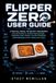 Flipper Libri GmbH From Setup to Mastery- Flipper Zero User Guide
