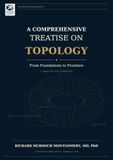 A Comprehensive Treatise on Topology: From Foundations to Frontiers: A Graduate-Level Exposition