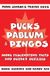 Bol Pucks, Pablum and Pingos