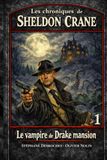 Les chroniques de Sheldon Crane: 1 - Le vampire de Drake mansion