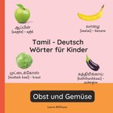 Tamil Independently Published Zweisprachige Kinderbücher (Deutsch-Tamil)- Tamil - Deutsch Wörter für Kinder - Obst und Gemüse